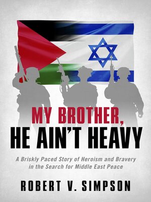 cover image of My Brother, He Ain't Heavy: a Briskly Paced Story of Heroism and Bravery in the Search for Middle East Peace